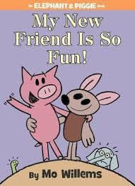 My New Friend Is So Fun!-An Elephant and Piggie Book